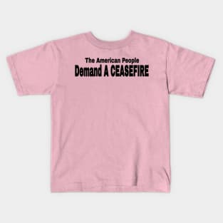 The American People Demand A CEASEFIRE - Black - Back Kids T-Shirt